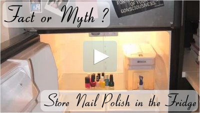 Fact or Myth? - Store Nail Polish in the Refrigerator