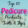 Top 10 Best Pedicure Products, Tools & Tips
