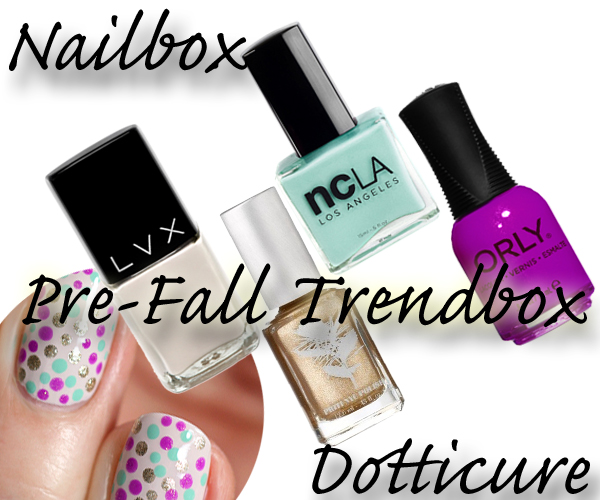 Nailbox Pre-Fall Trendbox #NailArt Dotticure via @alllacqueredup