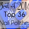 Best of 2014 – Top 36 Nail Polishes of the Year