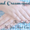 Hand Cream Hack – The Trick to Up Your Hand Care Game